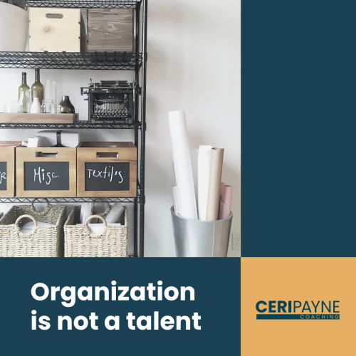 Organization is not a talent