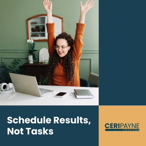 schedule results, not tasks